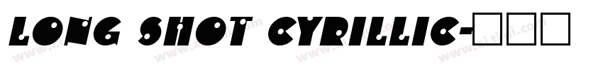 Long Shot Cyrillic字体转换